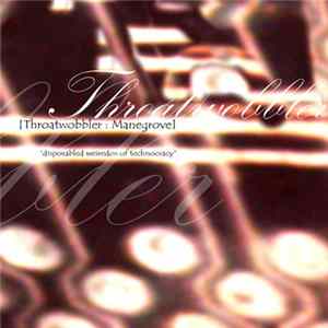 Throatwobbler Manegrove - Disposabled Weiredos Of Technocracy FLAC