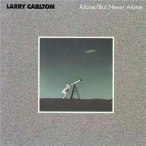Larry Carlton - Alone/But Never Alone FLAC