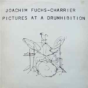 Joachim Fuchs-Charrier - Pictures At A Drumhibition FLAC