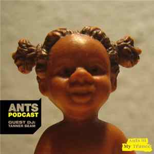 Tanner Beam - ANTS Podcast #008: Guest DJ Tanner Beam FLAC
