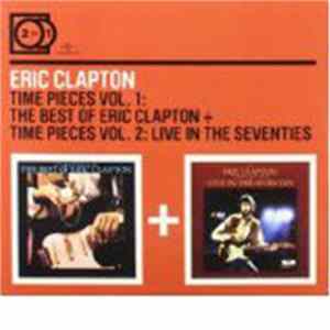 Eric Clapton - Time Pieces Vol. 1: The Best Of Eric Clapton + Time Pieces Vol. 2: Live In The Seventies FLAC