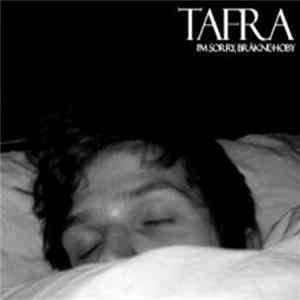 Tafra - I'm Sorry Bräkne-Hoby FLAC