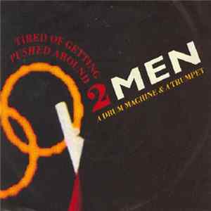 2 Men A Drum Machine And A Trumpet - Tired Of Getting Pushed Around FLAC