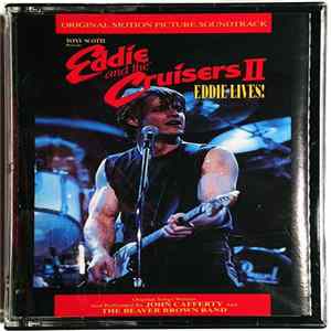 John Cafferty And The Beaver Brown Band - Eddie And The Cruisers II: Eddie Lives! (Original Motion Picture Soundtrack) FLAC