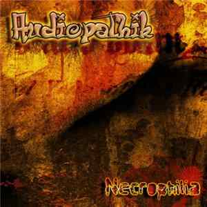 Audiopathik - Necrophilia FLAC