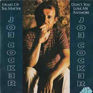 Joe Cocker - Heart Of The Matter / Don't You Love Me Anymore FLAC