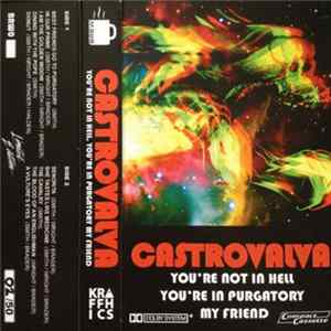 Castrovalva - You're Not In Hell, You're In Purgatory My Friend FLAC