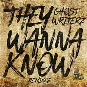 Ghost Writerz - They Wanna Know Remixes FLAC