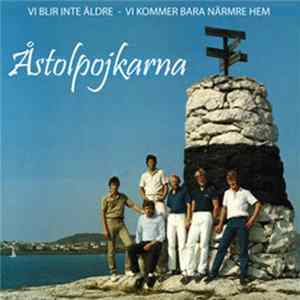 Åstolpojkarna - Vi Blir Inte Äldre - Vi Kommer Bara Närmre Hem FLAC