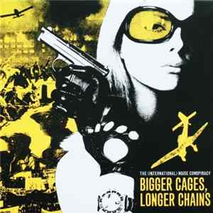 The (International) Noise Conspiracy - Bigger Cages, Longer Chains FLAC