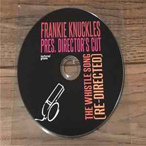 Frankie Knuckles Pres. Director's Cut - The Whistle Song (Re-Directed) FLAC