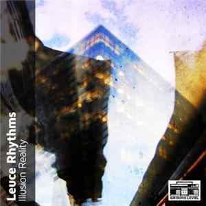 Leuce Rhythms - Illusion Reality FLAC