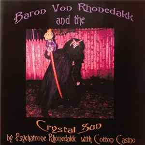 Psychatrone Rhonedakk With Cotton Casino - Baron Von Rhonedakk And The Crystal Sun FLAC