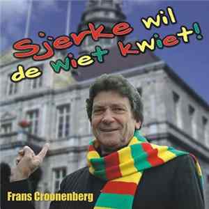 Frans Croonenberg - Sjèrke Wil De Wiet Kwiet FLAC