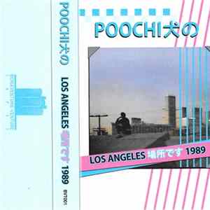 POOCHI犬の - Los Angeles 1989 FLAC