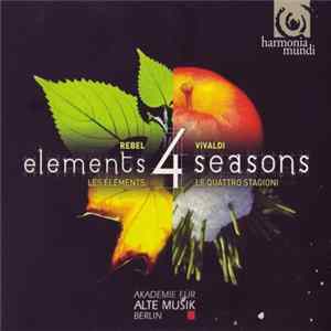 Rebel, Vivaldi, Akademie Für Alte Musik Berlin - Les Éléments - Le Quattro Stagioni FLAC