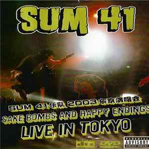 Sum 41 - 2003 - Sake Bombs And Happy Endings - Live In Tokyo FLAC