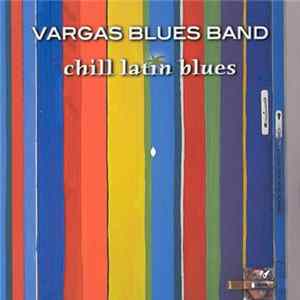 Vargas Blues Band - Chill Latin Blues FLAC