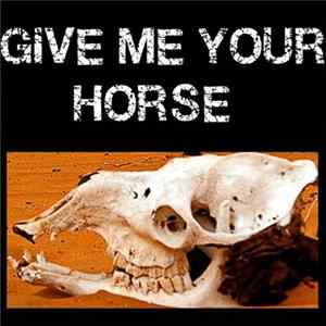 Give Me Your Horse - Demo FLAC