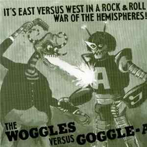 The Woggles Versus Goggle-A - It's East Versus West In A Rock & Roll War Of The Hemispheres FLAC