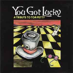 Various - You Got Lucky: A Tribute To Tom Petty FLAC