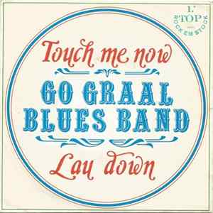 Go Graal Blues Band - Touch Me Now FLAC