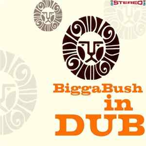 Bigga Bush - BiggaBush In Dub FLAC