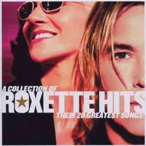 Roxette - Hits! (A Collection Of Their 20 Greatest Songs!) FLAC