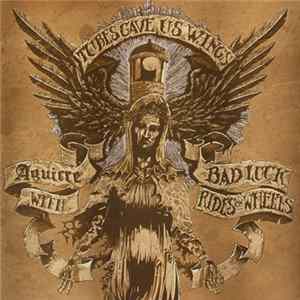 Aguirre / Bad Luck Rides On Wheels - Tubes Gave Us Wings FLAC