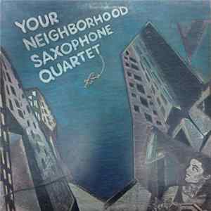 Your Neighborhood Saxophone Quartet - Your Neighborhood Saxophone Quartet FLAC