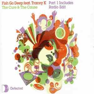 Fish Go Deep Feat. Tracey K - The Cure & The Cause FLAC
