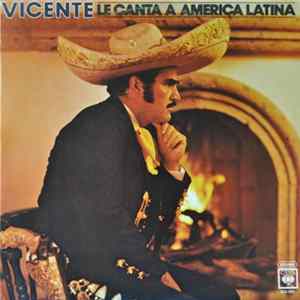 Vicente Fernandez - Vicente Le Canta A America Latina FLAC