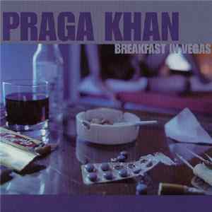 Praga Khan - Breakfast In Vegas FLAC