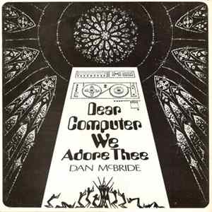 Dan McBride - Dear Computer, We Adore Thee FLAC