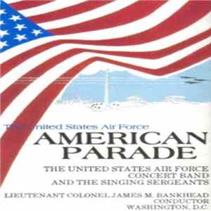 The United States Air Force Concert Band And The Singing Sergeants - American Parade FLAC