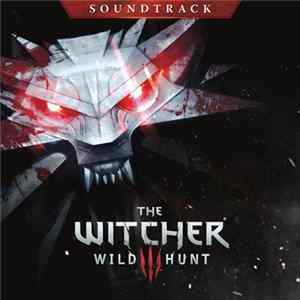 Marcin Przybyłowicz & Mikolai Stroinski - The Witcher 3: Wild Hunt - Official Soundtrack FLAC