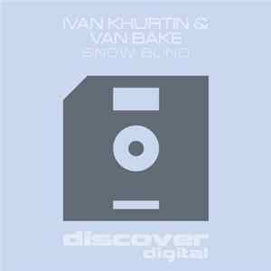 Ivan Khurtin & Van Bake - Snow Blind FLAC