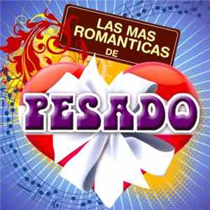 Pesado - Las Mas Romanticas De Pesado FLAC