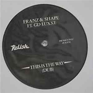 Franz & Shape Ft. GD Luxxe - This Is The Way FLAC