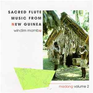 Various - Windim Mambu: Sacred Flute Music From New Guinea, Madang Vol. 2 FLAC