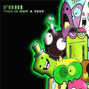 Fobi - This Is Not A Test FLAC