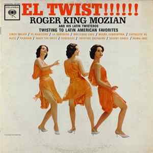 Roger King Mozian And His Latin Twisteros - El Twist!! FLAC