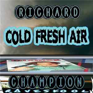 Richard Champion - Cold Fresh Air FLAC