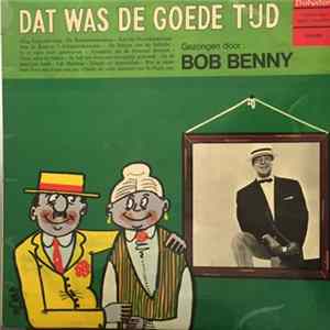 Bob Benny - Dat Was De Goede Tijd FLAC