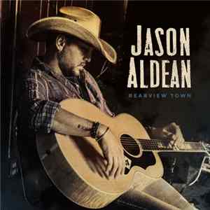 Jason Aldean - Rearview Town FLAC