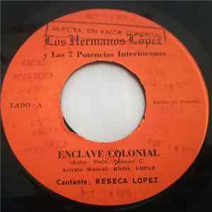 Los Hermanos Lopez Y Las 7 Potencias Interioranas - Enclave Colonial / A Rebequita FLAC