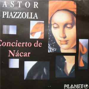 Astor Piazzolla, Conjunto Nueve, Orquesta Filarmónica De Buenos Aires - Concierto de Nácar FLAC