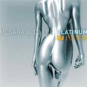 Megara Vs DJ Lee - Platinum (DJ Edition) FLAC