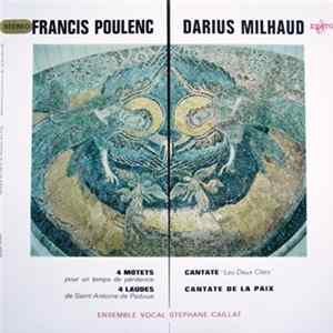 Francis Poulenc ‧ Darius Milhaud / Ensemble Vocal Stéphane Caillat - 4 Motets Pour Un Temps De Pénitence ‧ 4 Laudes De Saint-Antoine De Padoue / Cantate "Les Deux Cités" ‧ Cantate De La Paix FLAC