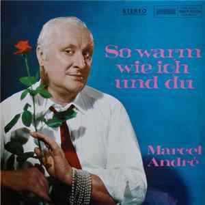 Marcel André - So Warm Wie Ich Und Du FLAC